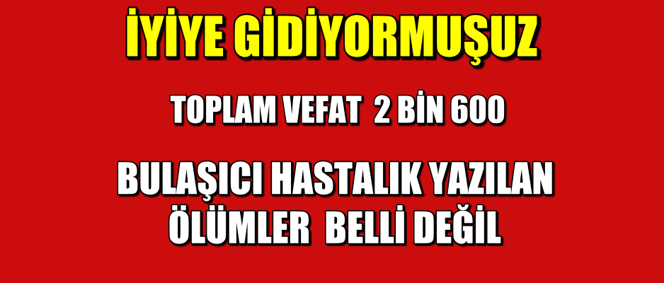 Sağlık Bakanına göre iyiye gidiyoruz.