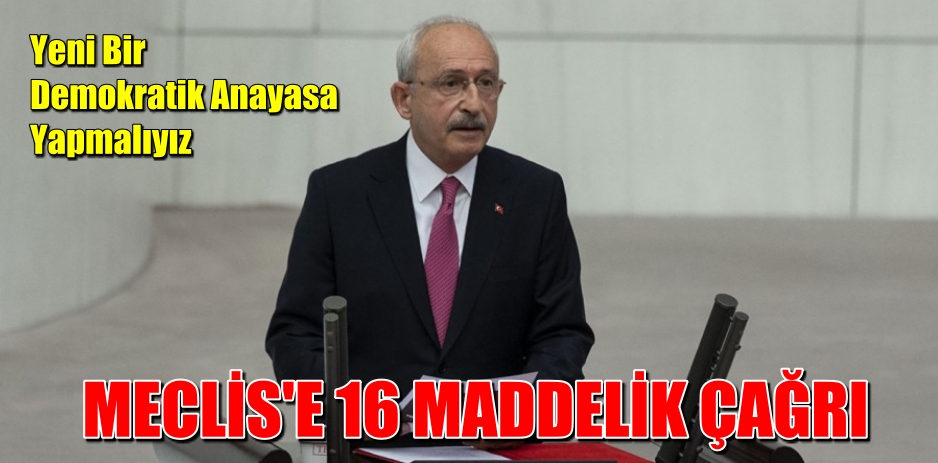 KILIÇDAROĞLU’NDAN MECLİS’E 16 MADDELİK ÇAĞRI