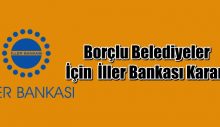 Borçlu belediyeler için İller Bankası kararı