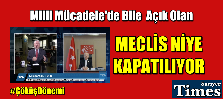 Milli Mücadele’de Bile Açık Olan Meclis Niye Kapatılıyor