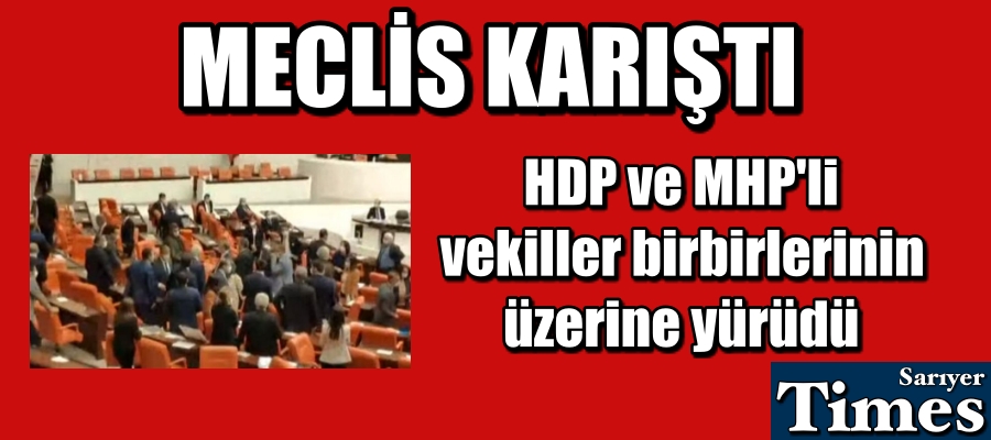 Meclis karıştı! HDP ve MHP’li vekiller birbirlerinin üzerine yürüdü