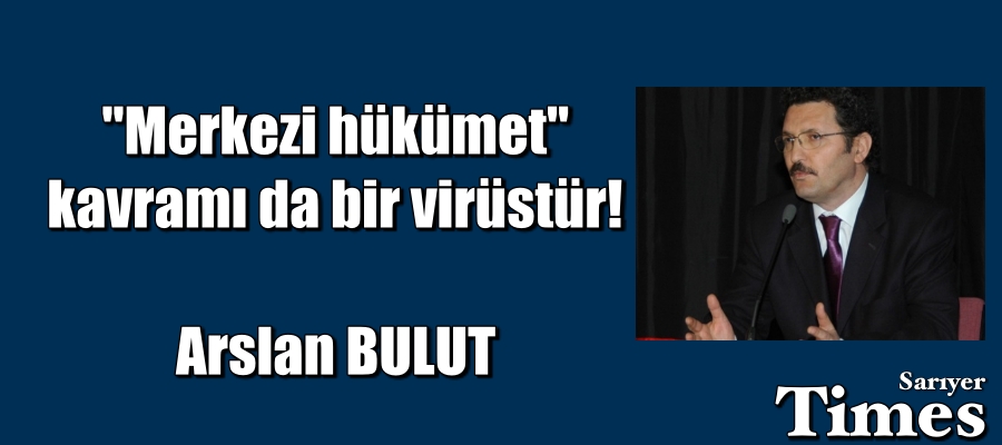 Merkezi Hükümet Kavramı Bir Virüs