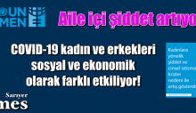 COVID-19 kadın ve erkekleri sosyal ve ekonomik  olarak farklı etkiliyor!