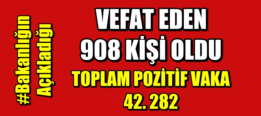VEFAT EDEN 908 KİŞİ OLDU