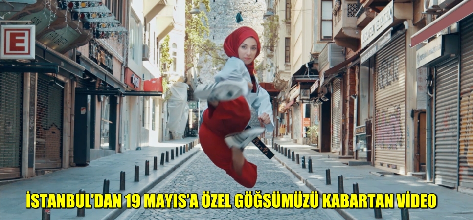 İSTANBUL’DAN 19 MAYIS’A ÖZEL GÖĞSÜMÜZÜ KABARTAN VİDEO