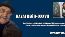 HAYAL DEĞİL- XXXVII