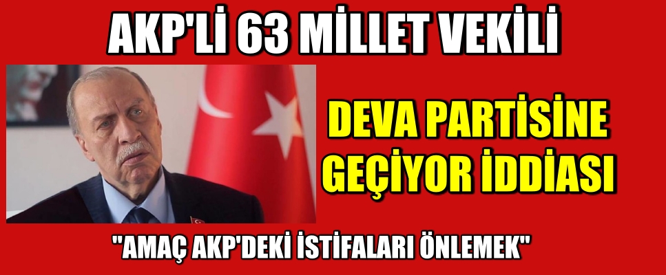 OKUYAN “AKP’li 63 milletvekili Ali Babacan’ın partisi DEVA’ya geçiyor”
