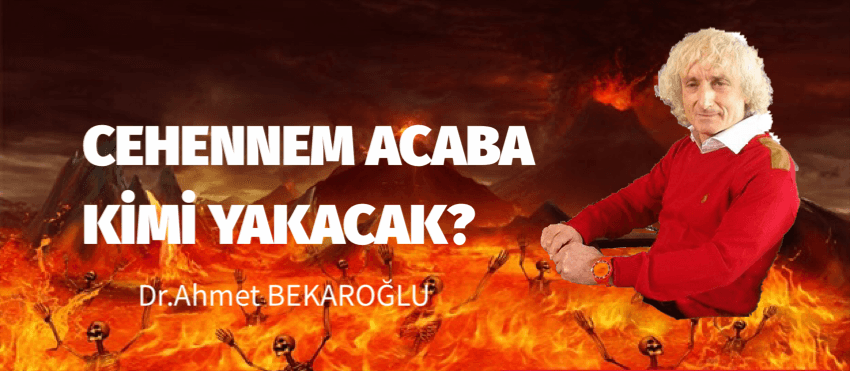 Cehennemi acaba kimi yakacak.