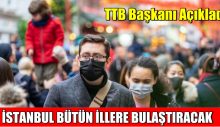 TTB Başkanı. İstanbul Bütün İllere Bulaştıracak