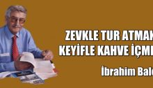 ZEVKLE TUR ATMAK KEYİFLE KAHVE İÇMEK