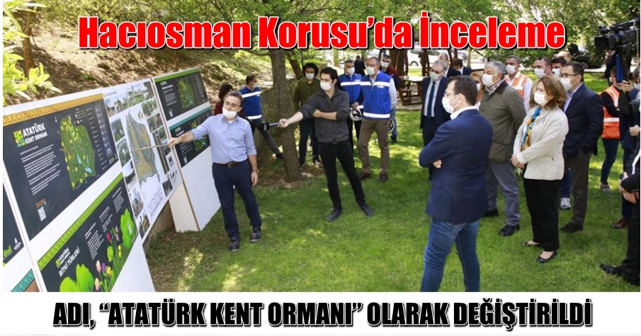 ADI “ATATÜRK KENT ORMANI” OLARAK DEĞİŞTİRİLDİ