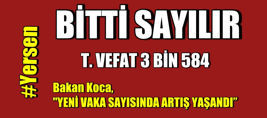 Bakan Koca “YENİ VAKA SAYISINDA ARTIŞ YAŞANDI”