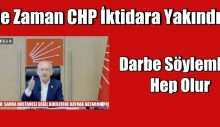 Ne zaman CHP iktidara yakındır darbe söylemleri hep olur.