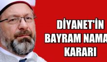 Diyanet’in Bayram Namazı Kararı
