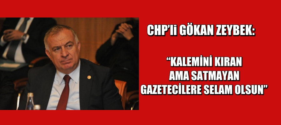 “KALEMİNİ KIRAN AMA SATMAYAN GAZETECİLERE SELAM OLSUN”