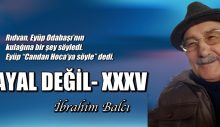 HAYAL DEĞİL – XXXV