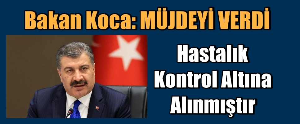 Bakan Koca: Hastalık kontrol altına alınmıştır