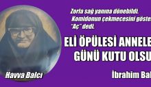 ELİ ÖPÜLESİ ANNELERİN GÜNÜ KUTU OLSUN