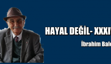 HAYAL DEĞİL- XXXIV