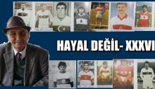 HAYAL DEĞİL- XXXVI