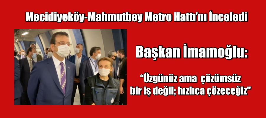 Başkan İmamoğlu: Üzgünüz ama çözümsüz bir iş değil; hızlıca çözeceğiz