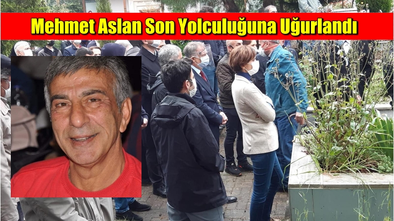 Mehmet Aslan Son Yolculuğuna Uğurlandı