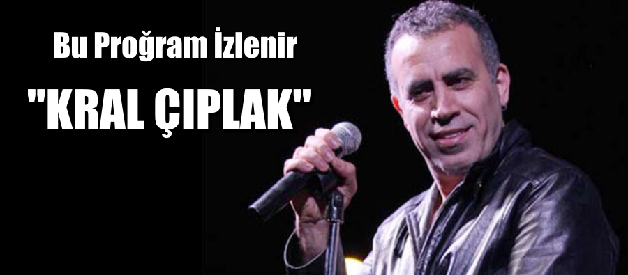 Haluk Levent ve “Kral Çıplak ” Bu Proğram İzlenir