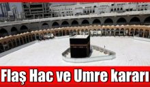 Flaş Hac ve Umre kararı