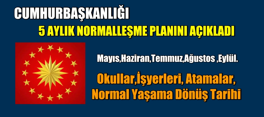 Cumhurbaşkanlığı 5 aylık normalleşme planını açıkladı