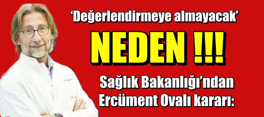 Sağlık Bakanlığı’ndan Ercüment Ovalı kararı: