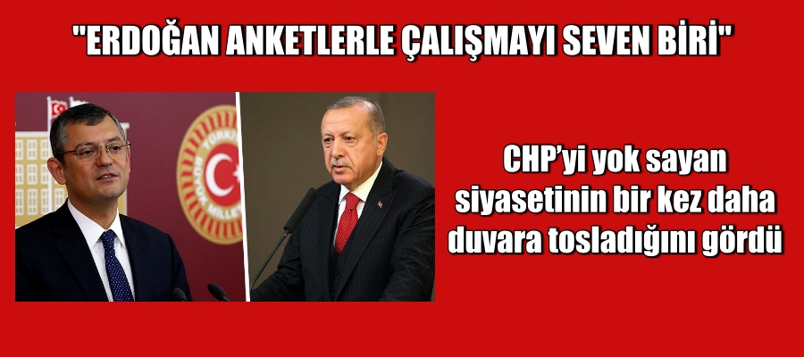 Özgür ÖZEL “Erdoğan anketlerle çalışmayı seven biri”