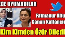 Gece Uyumadılar “Kim Kimden Özür Diledi” Fatmanur Altun, Canan Kaftancıoğlu