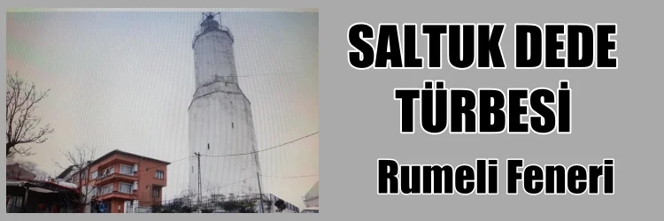 SALTUK DEDE TÜRBESİ (Rumelifeneri)