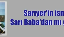 SARIYER’İN İSMİ SARI BABA’DAN MI GELİR?