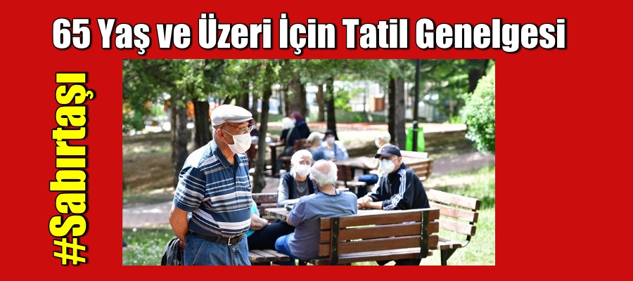 65 yaş ve üzeri için tatil genelgesi