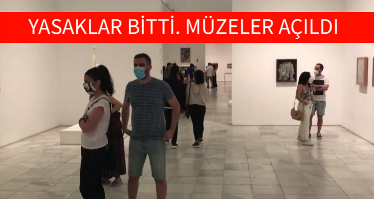 Yasaklar Bitti Müzeler Açıldı