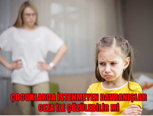 Çocuklarda istenmeyen davranışlar ceza ile çözülebilir mi?