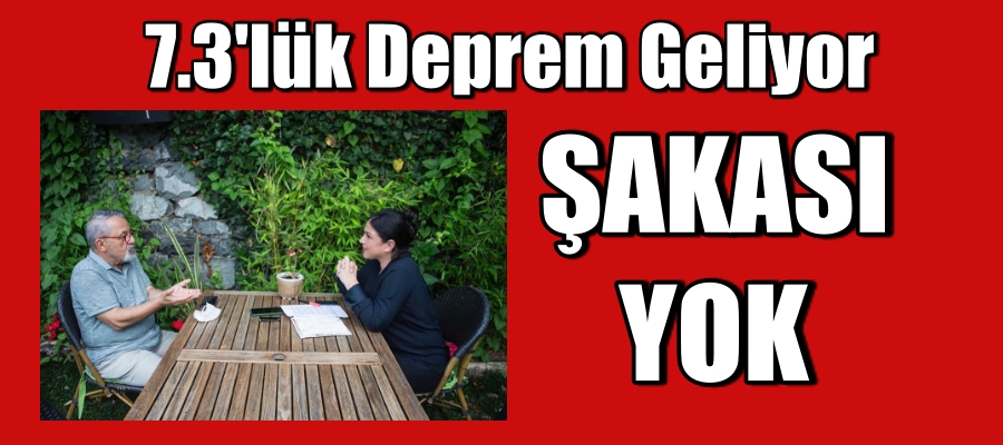 7.3’lük deprem geliyor, şakası yok!