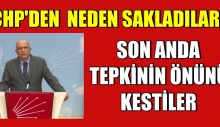 Neden CHP’den sakladılar