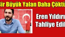 Bir Büyük Yalan Daha Çöktü. Eren Yıldırım Tahliye Edildi