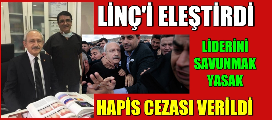 CHP liderine linçi eleştirdi CHP’li Özkahraman’a hapis cezası verildi