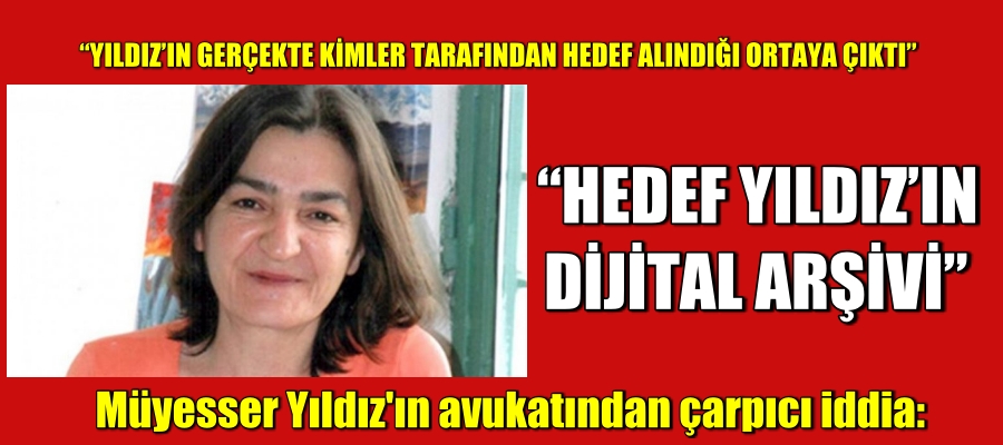 Müyesser Yıldız’ın avukatından çarpıcı iddia: Asıl hedef.