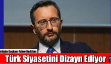 Fahrettin Altun Türk siyasetini dizayn ediyor