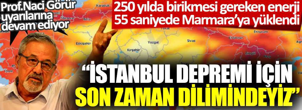İstanbul depremi için son zaman dilimindeyiz