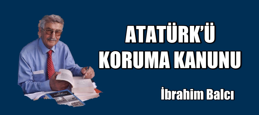 ATATÜRK’Ü KORUMA KANUNU