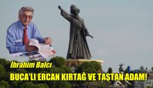 Buca’lı Ercan Kırtağ ve Taşdan Adam