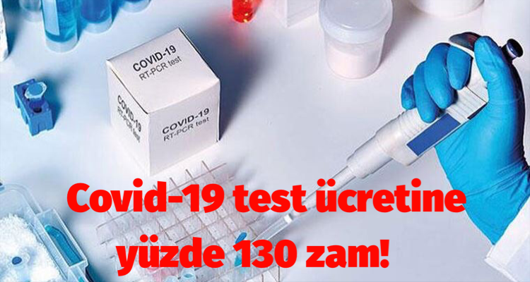 Covid-19 test ücretine yüzde 130 zam