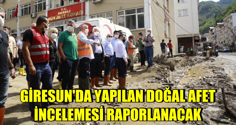 GİRESUN’DA YAPILAN DOĞAL AFET İNCELEMESİ RAPORLANACAK