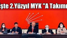 CHP’nin 2.Yüzyıl MYK “A Takımı” Açıklandı