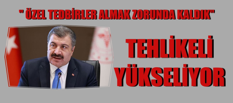 Fahrettin Koca “Özel Tedbirler Almak Zorunda Kaldık”